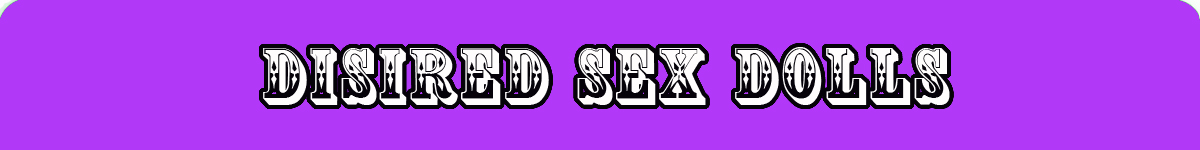 Desired Sex Dolls