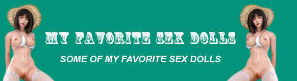 My Favorite Sex Dolls