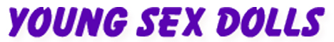 Young Sex Dolls